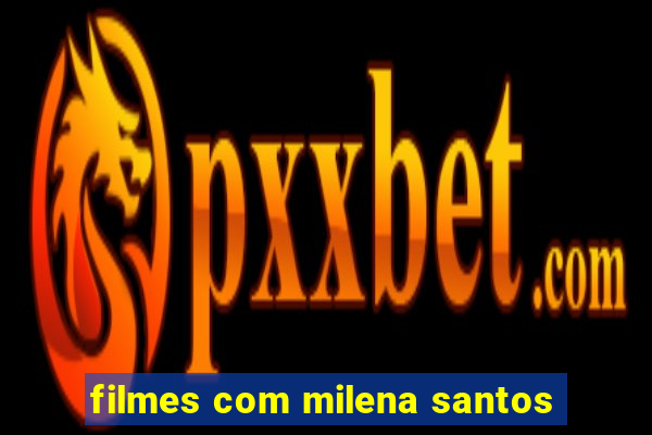 filmes com milena santos